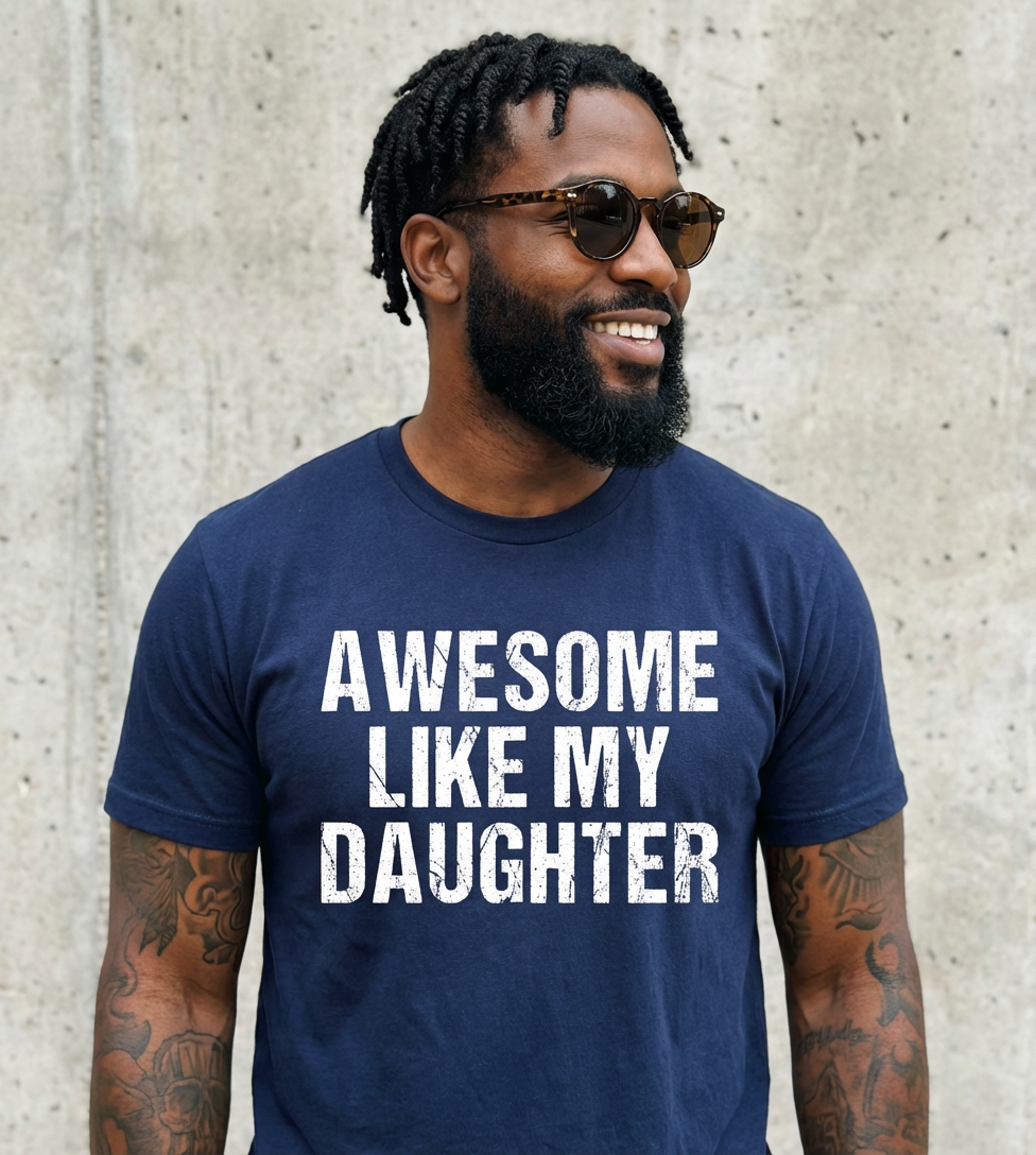 Awesome Like My Daughter Shirt | Funny Dad Gift