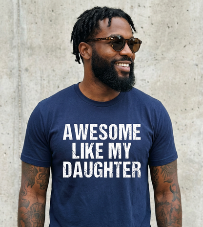 Awesome Like My Daughter Shirt | Funny Dad Gift