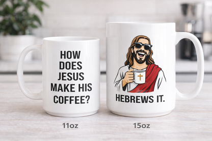 Funny Jesus Coffee Mug - “How Does Jesus Make His Coffee? He Brews It”