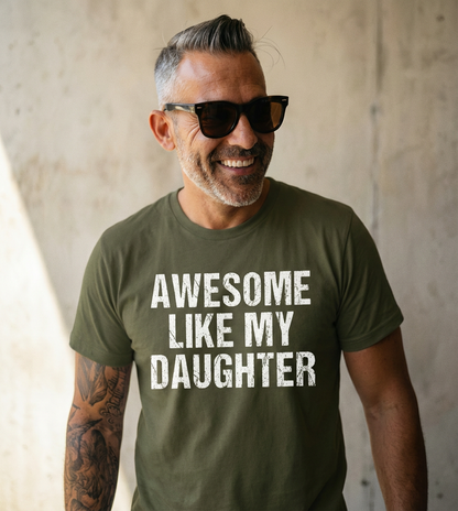 Awesome Like My Daughter Shirt | Funny Dad Gift