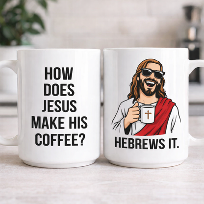 Funny Jesus Coffee Mug - “How Does Jesus Make His Coffee? He Brews It”